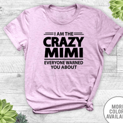 i am the crazy mimi everyone warned you about - unisex t-shirt - mimi shirt - mimi gift - gifts for mimi