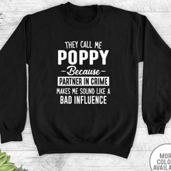 they call me me poppy because partner in crime makes me sound like a bad influence - unisex crewneck sweatshirt - poppy