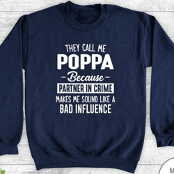 they call me me poppa because partner in crime makes me sound like a bad influence - unisex crewneck sweatshirt - poppa