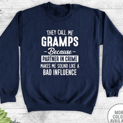 they call me me gramps because partner in crime makes me sound like a bad influence - unisex crewneck sweatshirt - gramp