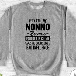 they call me me nonno because partner in crime makes me sound like a bad influence - unisex crewneck sweatshirt - nonno