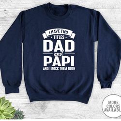i have two titles dad and papi and i rock them both - unisex crewneck sweatshirt - papi gift - papi sweatshirt