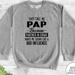 they call me me pap because partner in crime makes me sound like a bad influence - unisex crewneck sweatshirt - pap gift