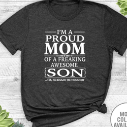 i'm a proud mom of a freaking awesome son... - unisex t-shirt - mom shirt - mom gift