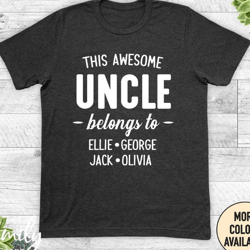 this awesome uncle belongs to... -unisex shirt - uncle shirt - uncle gift - personalized uncle shirt - up to 8 names