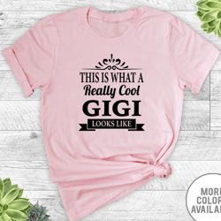 this is what a really cool gigi looks like - unisex t-shirt - gigi shirt - gigi gift