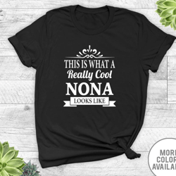 this is what a really cool nona looks like - unisex t-shirt - nona shirt - nona gift