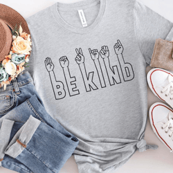 be kind language shirt, be kind shirt, kindness shirt, sign language shirt, love, inspirational shirt, equality shirt, s