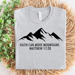 faith can move mountains shirt, christian shirt, faith shirt, religious shirt, bible verse shirt, inspirational shirt, j