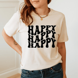 happy shirt, inspirational shirt, motivational shirt, be happy shirt, choose happy shirt, gift for her, positive shirt,