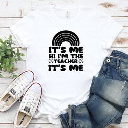 it's me hi i'm the teacher it's me shirt, teacher shirt, teacher appreciation, gift for teacher, funny teacher shirt, te