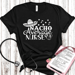nacho average nurse shirt, nurse shirt, nurse gift, gift for nurse, nurse life shirt, nurse appreciation, nursing school