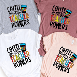 coffee gives me teacher powers, coffee teach repeat shirt, back to school, teacher appreciation shirt, funny teacher shi