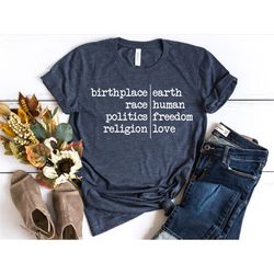 humanity shirt, birthplace earth race human politics freedom religion love, human rights shirt, equality shirt, stop war