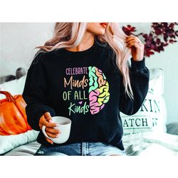 celebrate minds of all kinds shirt, autism sweatshirt, autism awareness shirt, autism shirt, neurodiversity tee, adhd sh