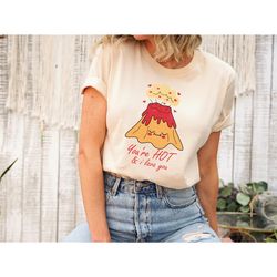 you are hot and i lava you - valentines day shirt, funny lover shirt, funny shirt for women, oddly specific t shirt, vol