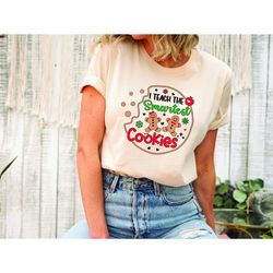 i teach the smartest cookies shirt, christmas sweatshirt, gingerbread teacher sweatshirt, christmas family shirt, teache