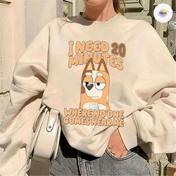 bluey need 20 minutes sweater | bluey dad | chilli mom shirt | funny bluey cartoon shirt | bluey gift | bluey mum shirt