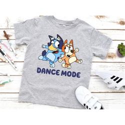 bluey dance mode shirt, bluey birthday shirt, bluey family shirt, funny bluey birthday shirt, kids bluey shirt, dance mo