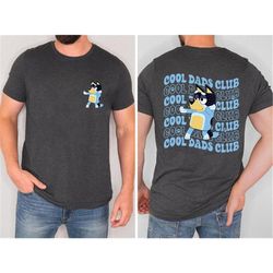 bluey cool dad club shirt | bandit cool dad club tshirt | bluey bandit shirt | dad birthday gift | dad bluey shirt | blu