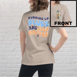 running on bluey and iced coffee t-shirt