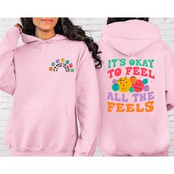 it's okay to feel all the feels front and back sweatshirt, your feelings matter, feelings sweater, mental health matters