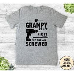 if grampy can't fix it we are all screwed, unisex shirt, grampy gift, funny grampy shirt