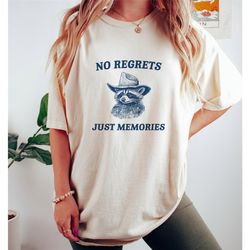 no regrets just memories, raccoon t shirt, weird t shirt, meme t shirt, trash panda t shirt, unisex