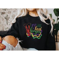 mardi gras crawfish sweatshirt, i just want to be loved by you, mardi gras shirt, mardi gras sweatshirt, louisiana shirt