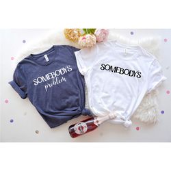 somebody's problem shirt, somebody shirt, couple shirt, lover shirt, matching shirt