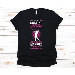 yes he's golfing shirt, gift for golfer men, funny golf tshirt, golfing shirt, golf lover shirt, golf ball, golf clubs,