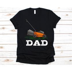 dad shirt, gift for dads, lawn mower, landscaping, grass cutter, landscaper, gardening tool, lawn mowing, father's day,