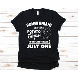 pomeranians are like potato chips shirt, gift for pomeranian lovers, pomeranian dog, pom graphic, dog lovers, deutscher