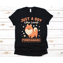 just a boy who loves pomeranians shirt, gift for pomeranian lover, pomeranian dog, pom graphic, dog lovers tee, deutsche