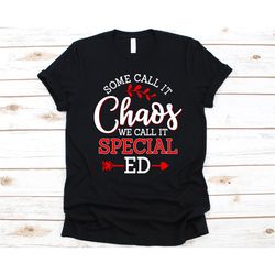 some call it chaos we call it special ed shirt, gift for special education teacher, sped educators, special needs teache