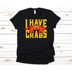 i have crabs shirt, gift for crab lovers, crab, crabbing, decapods, crabmeat, brachyura, sea creature, sand crab, seafoo
