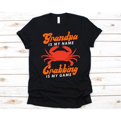 grandpa is my name crabbing is my game shirt, gift for crab lovers, crab, crabbing, decapods, crabmeat, sea creature, gr