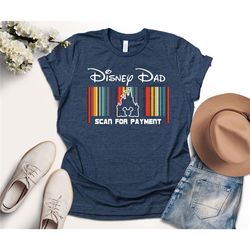 disney dad scan for payment, funny disney dad shirt, gift idea for dad, disneyland shirts, gift for dad, disney dad t-sh