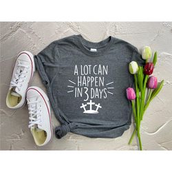 easter shirt, easter shirt women, christian easter, a lot can happen, easter t-shirt, easter gift, easter t-shirts, east