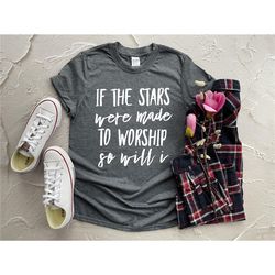 worship shirt, hillsong worship song shirt, if the stars were made to worship so will i, worship team shirt, sunday shir
