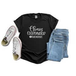 chaos coordinator shirt, teacher life shirt, teacher shirt, teacher life shirt, teacher gift, chaos coordinator shirt