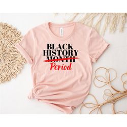 black history month period shirt, black lives matter t-shirt, black pride shirt, human rights shirt, equality tee, afric