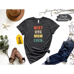 best dog mom ever shirt for dog lovers dog mom tee for pet owners dog mom ever tee for proud dog parents funny dog mom s