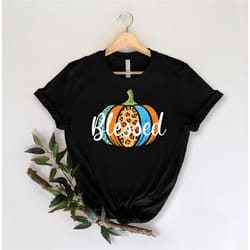 blessed leopard pumpkin shirt, blessed pumpkin shirt, funny thanksgiving shirt, thanksgiving gift, thanksgiving fall shi