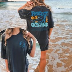 protect our oceans shirt, beach tshirt, save the ocean sweatshirt, aesthetic shirt, summer shirt, vacation shirt, trendy