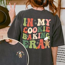 in my cookie baking era shirt, christmas cookie baking shirt, baking queen, cookie lover gift, cookie baker baking shirt