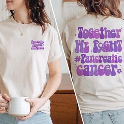 pancreatic cancer awareness shirt, together we fight shirt, purple ribbon, pancreatic cancer support shirt, cancer survi