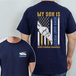 my son is down right perfect shirt, down syndrome awareness shirt, t21 down syndrome gift, 3 21 tshirt, down syndrome mo