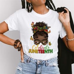 celebrate juneteenth messy bun shirt, black woman juneteenth shirt, melanin shirt, afro girl tshirt, free-ish shirt, bla