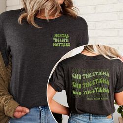 mental health matters sweatshirt, mental health shirt, end the stigma tshirt, you matter, inspirational shirt, motivatio
